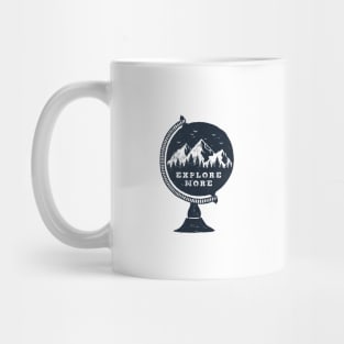 The Globe. Explore More. Mountains, Adventure, Travel, Wanderlust Mug